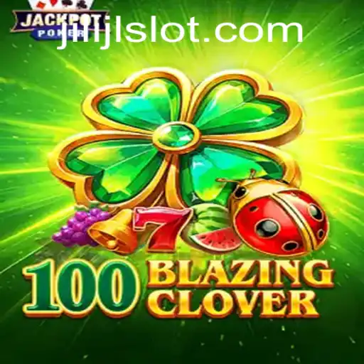 Discover the Excitement of 100BlazingClover: A New Gaming Adventure with JILIJL